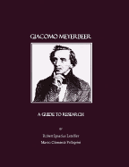 Giacomo Meyerbeer: A Guide to Research