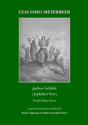 Giacomo Meyerbeer: Jephtas Gel1/4bde (Jephtha's Vow)  " Vocal/Piano Score - Starr, Mark, M.D. (Editor)