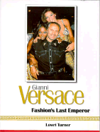 Gianni Versace: Fashions Last Emperor