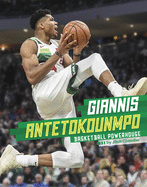 Giannis Antetokounmpo: Basketball Powerhouse