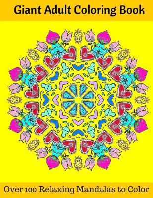 Giant Adult Coloring Book: Over 100 Relaxing Mandalas to Color - Cook, Kelly