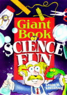 Giant Book of Science Fun - Loeschnig, Louis V.