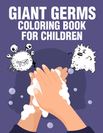 Giant Germs Coloring Book For Children: Educational Hand Washing Hygiene For School Children Ages 3-6