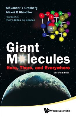 Giant Molecules: Here, There, and Everywhere (2nd Edition) - Grosberg, Alexander Y, and Khokhlov, Alexei R