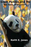 Giant Pandas and Me: Ten Years Of Discovery - Jones, Keith E