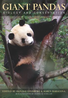 Giant Pandas: Biology and Conservation - Lindburg, Don (Editor), and Baragona, Karen (Editor), and Schaller, George B (Foreword by)