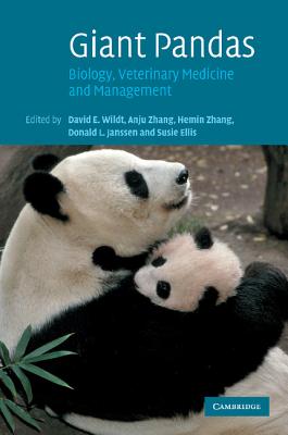 Giant Pandas: Biology, Veterinary Medicine and Management - Wildt, David E. (Editor), and Zhang, Anju (Editor), and Zhang, Hemin (Editor)