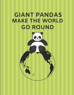 Giant Pandas Make the World Go Round: Custom-Made Journal Note Book - Days, Noteworthy