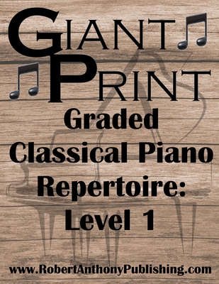 GIANT PRINT Graded Classical Piano Repertoire: Level 1 - Anthony, Robert