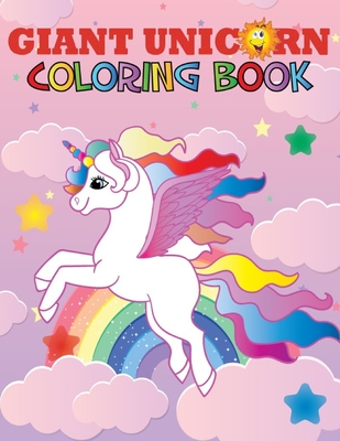 Giant Unicorn Coloring Book: The big unicorn coloring book for Girls, Toddlers & Kids Ages 1, 2, 3, 4, 5, 6, 7, 8 ! - Activity Joyful, Coloring Book