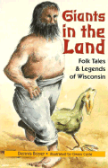 Giants in the Land: Folk Tales and Legends of Wisconsin - Boyer, Dennis