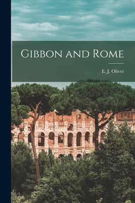 Gibbon and Rome - Oliver, E J (Edward James) 1911- (Creator)