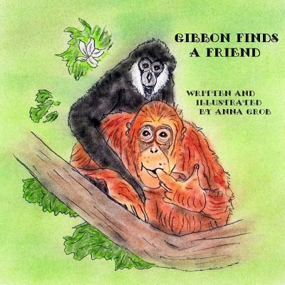 Gibbon Finds A Friend - Grob, Anna