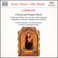 Gibbons: Choral and Organ Music - Laurence Cummings (organ); Oxford Camerata (choir, chorus)