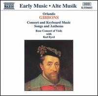 Gibbons: Consort and Keyboard Music; Songs and Anthems - Red Byrd; Rose Consort of Viols; Tessa Bonner (soprano); Timothy Roberts (organ); Timothy Roberts (harpsichord);...