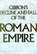 Gibbon's "Decline and Fall of the Roman Empire": Abridged and Illustrated