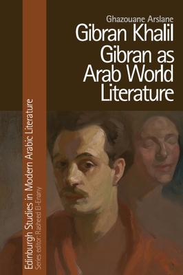 Gibran Khalil Gibran as Arab World Literature - Arslane, Ghazouane