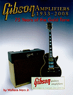 Gibson Amplifiers 1933-2008: 75 Years of the Gold Tone