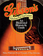 Gibson's Fabulous Flat-Top Guitars: An Illustrated History & Guide
