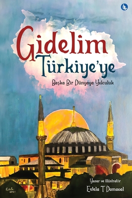 Gidelim Turkiye'ye - Baska Bir Dunyaya Yolculuk (Turkish Version) - Domaoal, Estela T