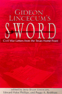 Gideon Lincecum's Sword: Civil War Letters from the Texas Home Front