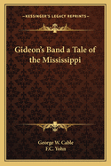 Gideon's Band a Tale of the Mississippi