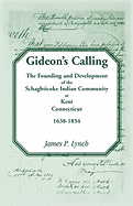Gideon's Calling: The Founding and Development of the Schaghticoke Indian Community at Kent, Connecticut, 1638-1854