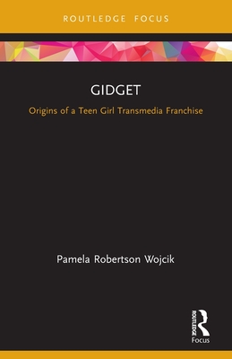 Gidget: Origins of a Teen Girl Transmedia Franchise - Wojcik, Pamela Robertson