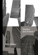 Giedion and America: Repositioning the History of Modern Architecture
