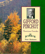 Gifford Pinchot: Am. Forester - Anderson, Peter