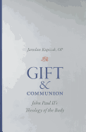 Gift and Communion: John Paul II's Theology of the Body