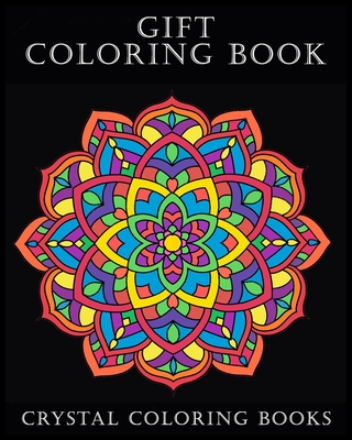 Gift Coloring Book: 40 Page Beautiful Mandala Gift Coloring Book. The Perfect Retirement, Birthday, Thank You Present For Anyone That Loves Coloring. - Ford, Louise, and Crystal Coloring Books