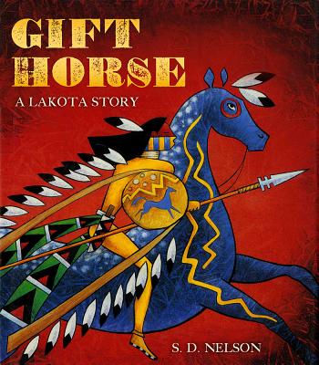 Gift Horse: A Lakota Story - Nelson, S. D.