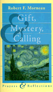 Gift, Mystery, and Calling: Prayers and Reflections