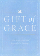 Gift of Grace: Little Inspirations That Invite God's Blessings