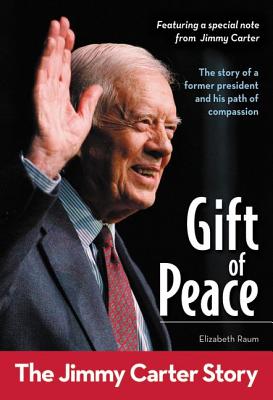 Gift of Peace: The Jimmy Carter Story - Raum, Elizabeth