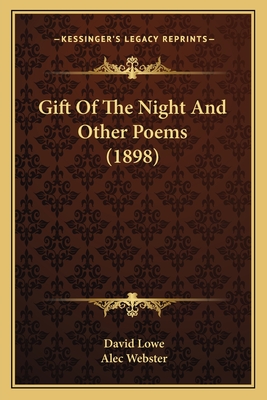 Gift Of The Night And Other Poems (1898) - Lowe, David, Dr.