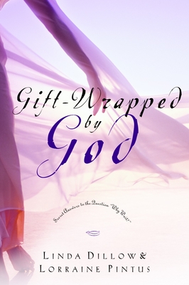 Gift-Wrapped by God: Secret Answers to the Question Why Wait? - Dillow, Linda, Ms., and Pintus, Lorraine