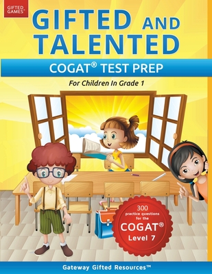 Gifted and Talented COGAT Test Prep: Gifted Test Prep Book for the COGAT Level 7; Workbook for Children in Grade 1 - Resources, Gateway Gifted