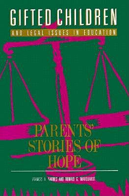 Gifted Children and Legal Issues in Education: Parents' Stories of Hope - Karnes, Frances A, PhD, and Marquardt, Ronald G