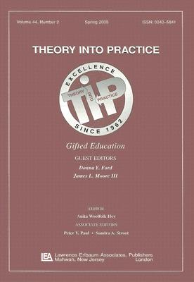 Gifted Education: A Special Issue of Theory Into Practice - Ford, Donna Y, Professor (Editor), and Moore III, James L (Editor)