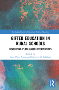 Gifted Education in Rural Schools: Developing Place-Based Interventions