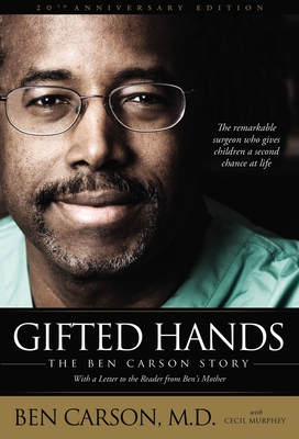 Gifted Hands 20th Anniversary Edition: The Ben Carson Story - Carson, Ben, MD, and Murphey, Cecil, Mr.