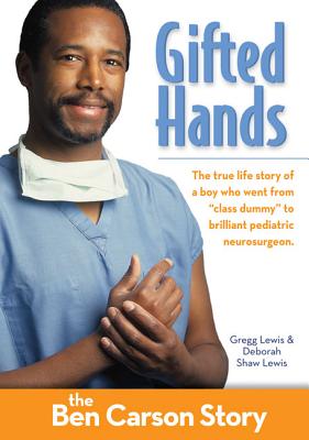 Gifted Hands: The Ben Carson Story - Lewis, Gregg, and Lewis, Deborah Shaw
