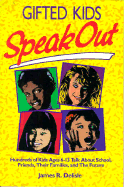 Gifted Kids Speak Out: Hundreds of Kids Ages 6-13 Talk about School, Friends, Their Families, and the Future - Delisle, James R, Ph.D., and Espeland, Pamela (Editor)