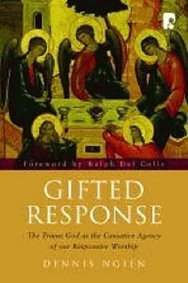 Gifted Response: The Triune God as the Causative Agency of Our Responsive Worship - Ngien, Dennis