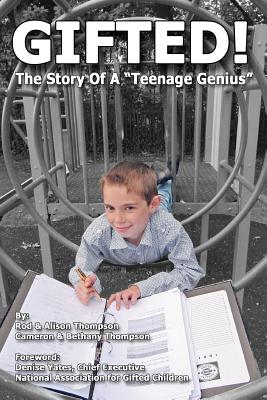 Gifted! The Story of a "Teenage Genius" - Thompson, Alison, and Thompson, Bethany, and Thompson, Cameron