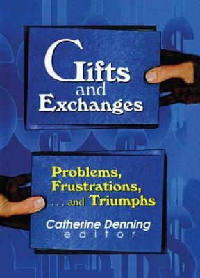 Gifts and Exchanges: Problems, Frustrations, . . . and Triumphs - Katz, Linda S