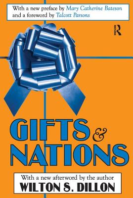 Gifts and Nations: The Obligation to Give, Receive and Repay - Dillon, Wilton S.