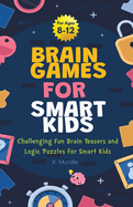 Gifts for 12 year Old Boy: Brain Games For Smart Kids: Brain Games For Smart Kids Stocking Stuffers: Perfectly Logical and Challenging Brain Teasers and logic Puzzles For Kids Ages 8-12